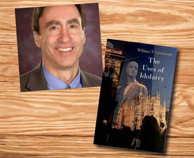 Cavanaugh och "The Uses of Idolatry"